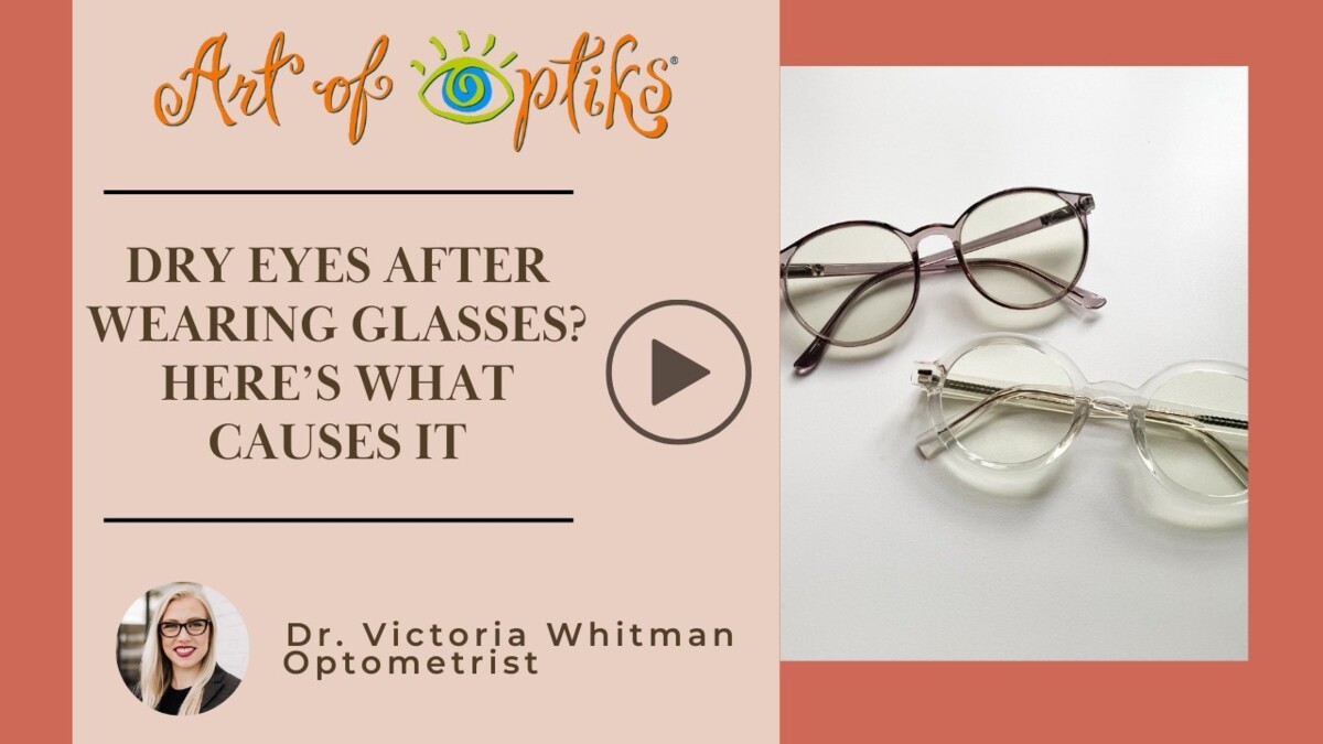 Dry Eyes After Wearing Glasses? Here’s What Causes It